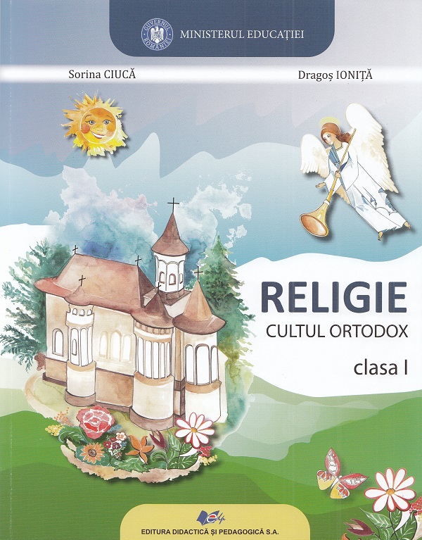 Religie. Cultul ortodox - Clasa 1 - Manual - Sorina Ciuca, Dragos Ionita