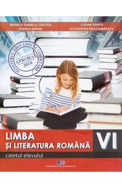 Coperta cărții Limba si literatura romana - Clasa 6 - Caietul elevului - Mihaela Daniela Cirstea, Viorica Avram, Ileana Sanda, Alexandra Dragomirescu