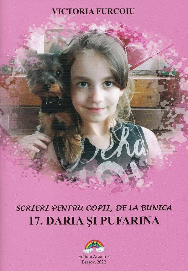 Scrieri pentru copii, de la bunica 17: Daria si Pufarina - Victoria Furcoiu