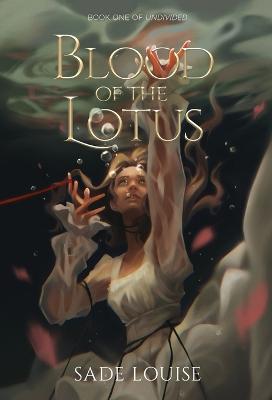 Blood of the Lotus - Sade Louise