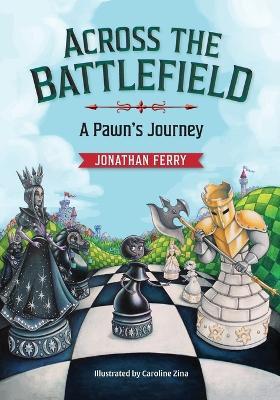 Across the Battlefield: A Pawn's Journey - Jonathan Ferry