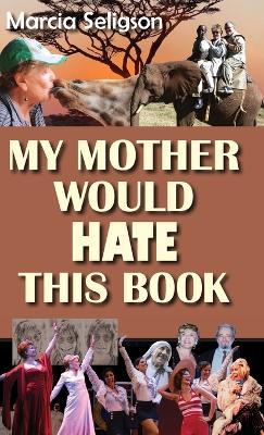 My Mother Would Hate This Book - Marcia Seligson