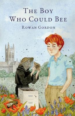 The Boy Who Could Bee - Rowan Gordon