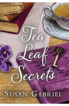 Coperta cărții 'Tea Leaf Secrets: Southern Fiction (Temple Secrets Series Book 3) - Susan Gabriel'