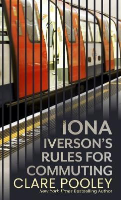 Iona Iversons Rules for Commuting - Clare Pooley