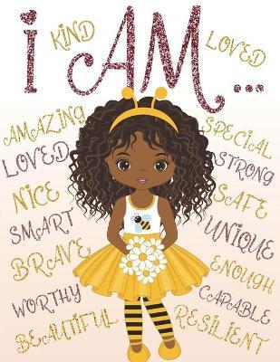 I Am: Coloring Book with Positive Affirmations for Young Girls for Self-Esteem and Confidence, I Am Enough - Aaliyah Wilson