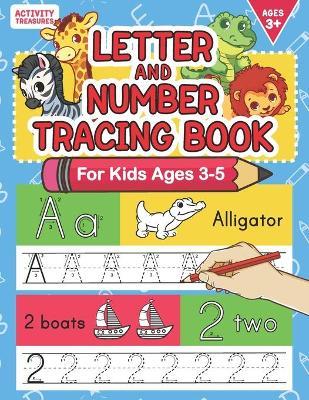 Letter And Number Tracing Book For Kids Ages 3-5: A Fun Practice Workbook To Learn The Alphabet And Numbers From 0 To 30 For Preschoolers And Kinderga - Activity Treasures