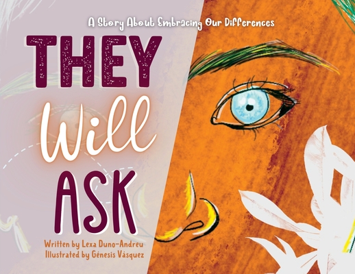 They Will Ask: A Story About Embracing Our Differences - Lexa Duno-andreu