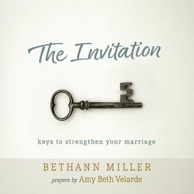 The Invitation: keys to strengthen your marriage - Bethann Miller