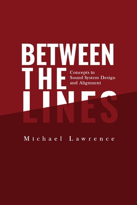 Between the Lines: Concepts in Sound System Design and Alignment - Michael Lawrence