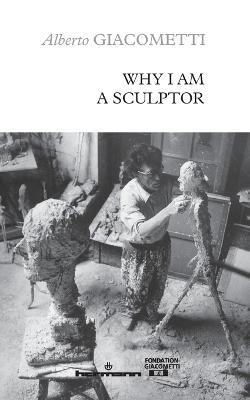 Why I am a sculptor - Alberto Giacometti