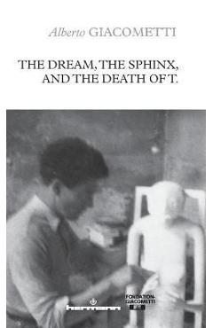 Poza produsului The Dream, the Sphinx, and the Death of T. - Alberto Giacometti