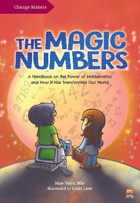 The Magic Numbers: A Handbook on the Power of Mathematics and How It Has Transformed Our World - David Liew