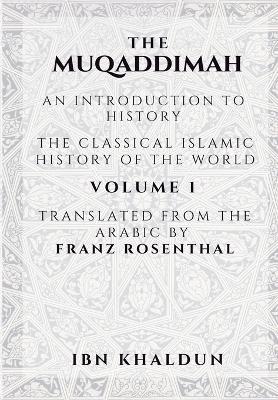 The Muqaddimah: An Introduction to History - Volume 1 - Ibn Khaldun