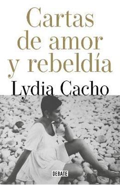 Coperta cărții 'Cartas de Amor Y Rebeldía / Letters of Love and Rebellion - Lydia Cacho'