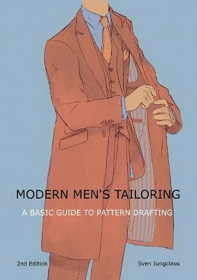 Modern men's tailoring: A Basic Guide To Pattern Drafting - Sven Jungclaus