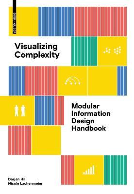 Visualizing Complexity: Modular Information Design Handbook - Darjan Hil