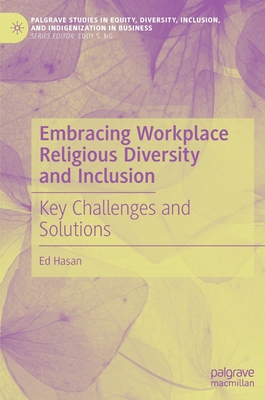 Embracing Workplace Religious Diversity and Inclusion: Key Challenges and Solutions - Ed Hasan