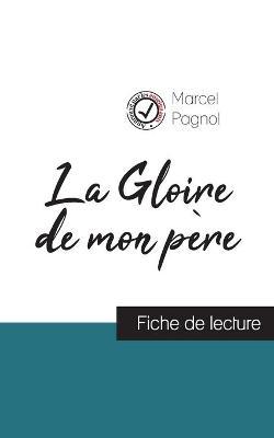 La Gloire de mon p�re de Marcel Pagnol (fiche de lecture et analyse compl�te de l'oeuvre) - Marcel Pagnol