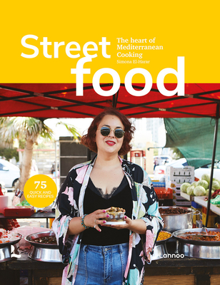 Street Food: The Heart of Mediterranean Cooking - Simona El-harar