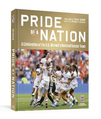 Pride of a Nation: A Celebration of the U.S. Women's National Soccer Team (an Official U.S. Soccer Book) - Gwendolyn Oxenham