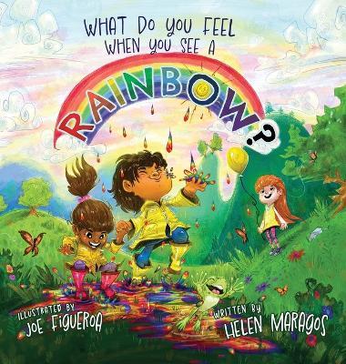 What Do You Feel When You See A Rainbow? - Helen Maragos