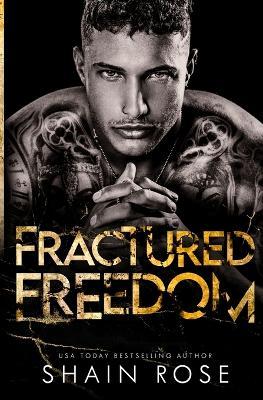 Fractured Freedom - Shain Rose