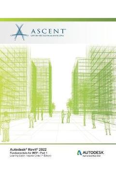 Coperta cărții 'Autodesk Revit 2022: Fundamentals for MEP - Part 1 (Imperial Units): Autodesk Authorized Publisher - Ascent - Center'