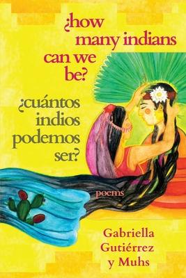 ¿How Many Indians Can We Be? - Gabriella Gutiérrez Y. Muhs