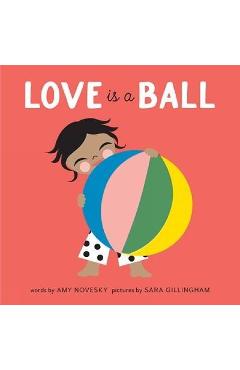 Coperta cărții 'Love Is a Ball - Amy Novesky'