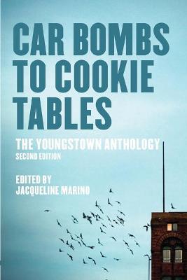 Car Bombs to Cookie Tables: The Youngstown Anthology - Jacqueline Marino