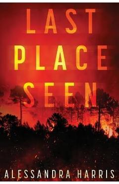 Coperta cărții 'Last Place Seen - Alessandra Harris'