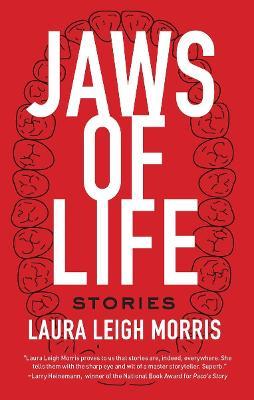 Jaws of Life: Stories - Laura Leigh Morris