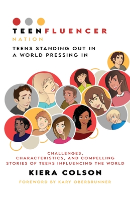 Teenfluencer Nation: Teens Standing Out In A World Pressing In - Kiera Colson