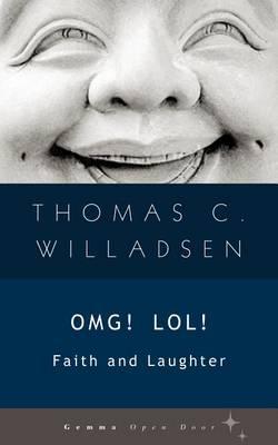OMG! LOL!: Faith and Laughter - Thomas C. Willadsen