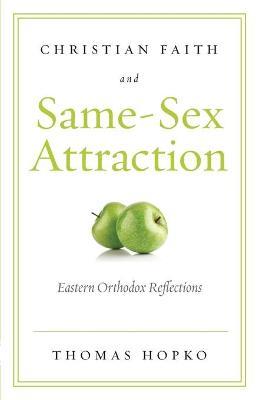 Christian Faith and Same-Sex Attraction: Eastern Orthodox Reflections - Hopko Thomas