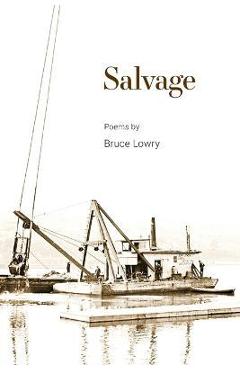 Poza produsului Salvage: Poems - Bruce Lowry