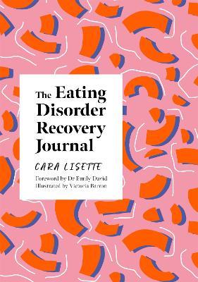 The Eating Disorder Recovery Journal - Cara Lisette