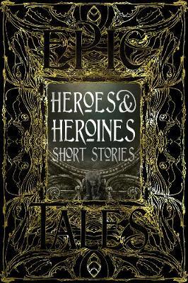 Heroes & Heroines Myths & Tales: Epic Tales - Maria Tatar