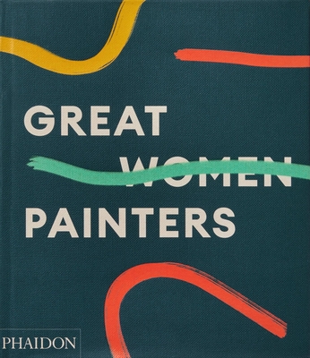 Great Women Painters - Phaidon Press