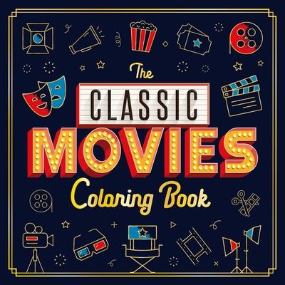The Classic Movies Coloring Book: Adult Coloring Book - Igloobooks