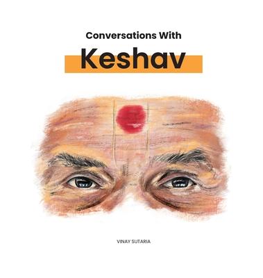 Conversations with Keshav: Part One - Vinay Sutaria