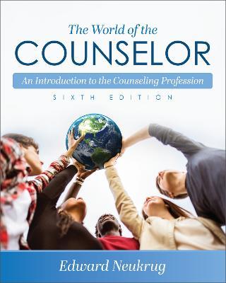 The World of the Counselor: An Introduction to the Counseling Profession - Edward Neukrug