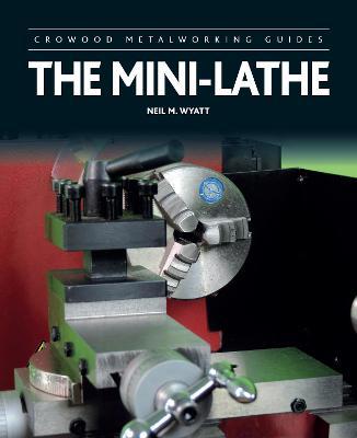 The Mini-Lathe - Neil M. Wyatt