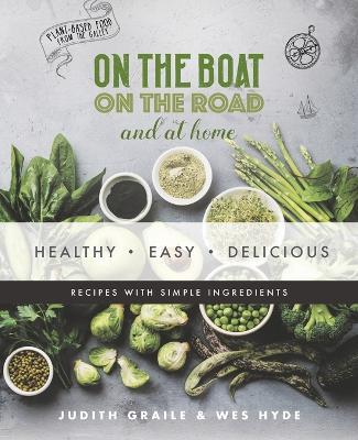 Healthy - Easy - Delicious: plant-based recipes from the galley - Judith Graile
