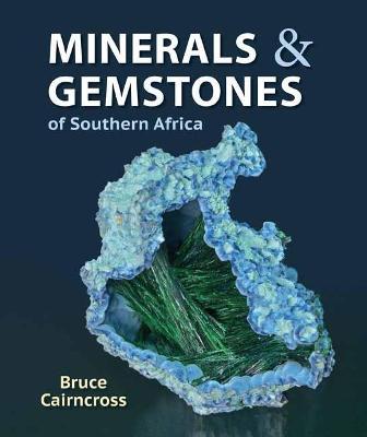 Minerals and Gemstones of Southern Africa - Bruce Cairncross