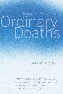 Ordinary Deaths: Stories from Memory - Samuel Lebaron