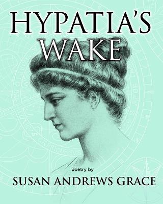 Hypatia's Wake - Susan Andrews Grace