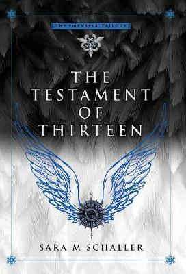 The Testament of Thirteen - Sara M. Schaller