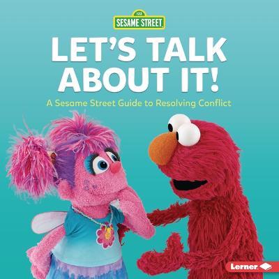 Let's Talk about It!: A Sesame Street (R) Guide to Resolving Conflict - Marie-therese Miller